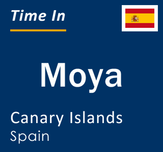 Current local time in Moya, Canary Islands, Spain