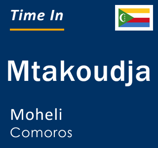 Current local time in Mtakoudja, Moheli, Comoros