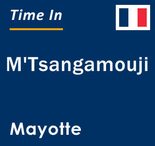 Current local time in M'Tsangamouji, Mayotte