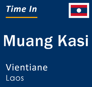 Current local time in Muang Kasi, Vientiane, Laos