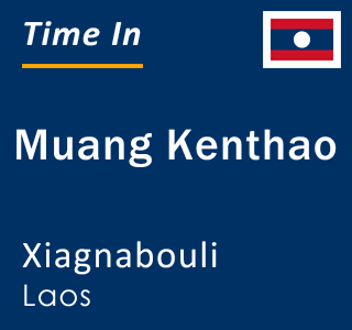 Current local time in Muang Kenthao, Xiagnabouli, Laos