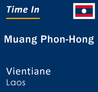 Current local time in Muang Phon-Hong, Vientiane, Laos