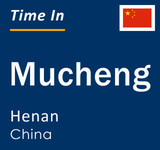 Current local time in Mucheng, Henan, China