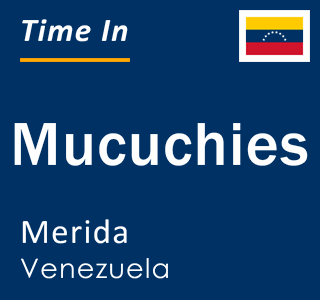 Current local time in Mucuchies, Merida, Venezuela