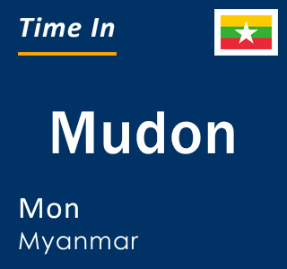 Current local time in Mudon, Mon, Myanmar