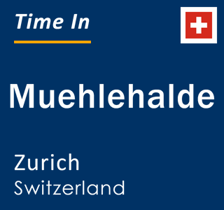 Current local time in Muehlehalde, Zurich, Switzerland