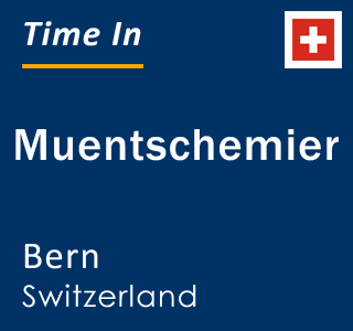 Current local time in Muentschemier, Bern, Switzerland