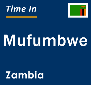 Current local time in Mufumbwe, Zambia