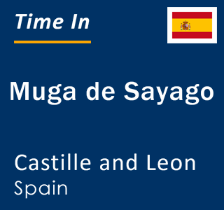 Current local time in Muga de Sayago, Castille and Leon, Spain