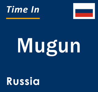 Current local time in Mugun, Russia