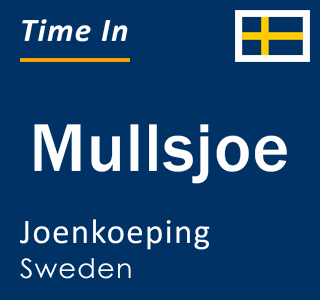 Current local time in Mullsjoe, Joenkoeping, Sweden