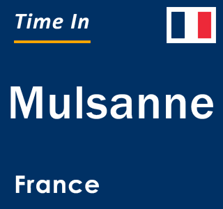 Current local time in Mulsanne, France