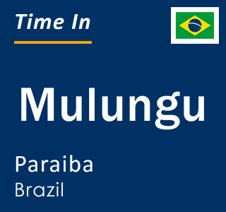 Current local time in Mulungu, Paraiba, Brazil