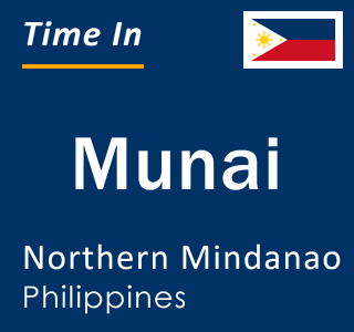 Current local time in Munai, Northern Mindanao, Philippines