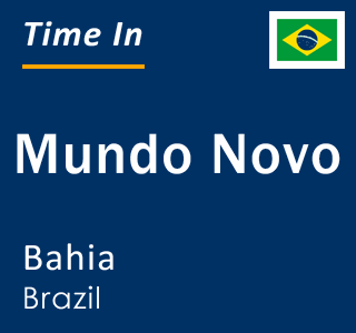 Current local time in Mundo Novo, Bahia, Brazil