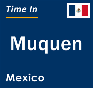 Current local time in Muquen, Mexico