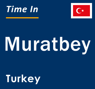 Current local time in Muratbey, Turkey