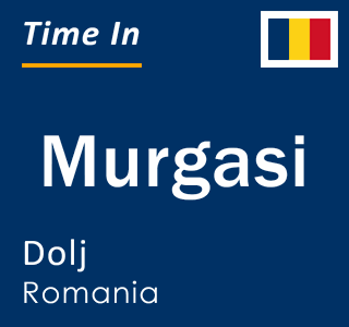 Current local time in Murgasi, Dolj, Romania