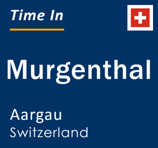 Current local time in Murgenthal, Aargau, Switzerland