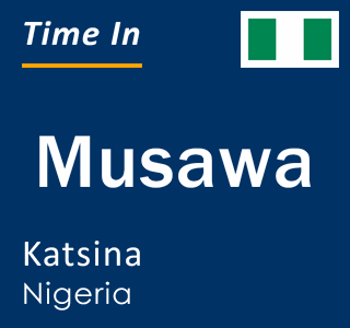 Current local time in Musawa, Katsina, Nigeria