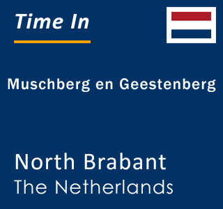 Current local time in Muschberg en Geestenberg, North Brabant, The Netherlands