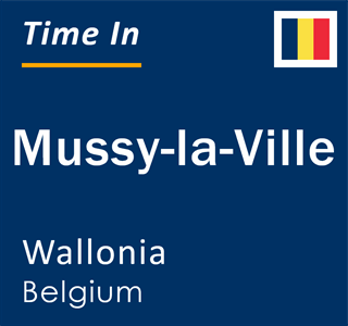 Current local time in Mussy-la-Ville, Wallonia, Belgium