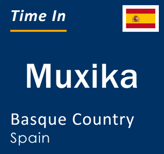 Current local time in Muxika, Basque Country, Spain