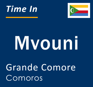 Current local time in Mvouni, Grande Comore, Comoros