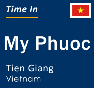 Current local time in My Phuoc, Tien Giang, Vietnam