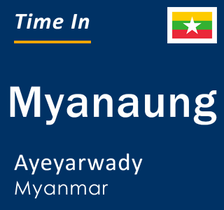 Current local time in Myanaung, Ayeyarwady, Myanmar