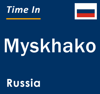 Current local time in Myskhako, Russia