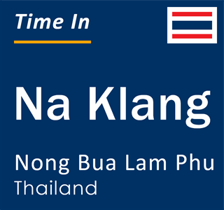 Current local time in Na Klang, Nong Bua Lam Phu, Thailand