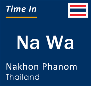 Current local time in Na Wa, Nakhon Phanom, Thailand