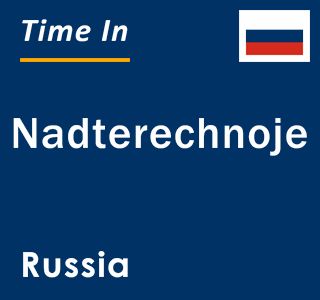 Current local time in Nadterechnoje, Russia