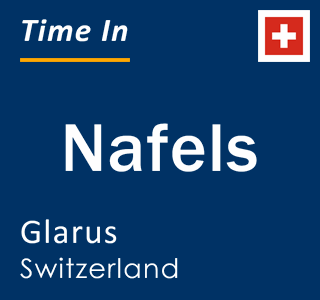 Current local time in Nafels, Glarus, Switzerland