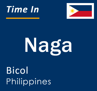 Current local time in Naga, Bicol, Philippines