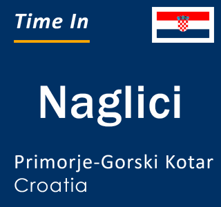 Current local time in Naglici, Primorje-Gorski Kotar, Croatia