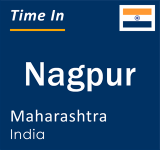 Current local time in Nagpur, Maharashtra, India