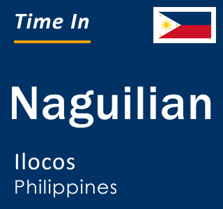 Current local time in Naguilian, Ilocos, Philippines