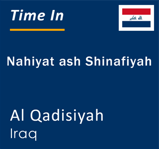 Current local time in Nahiyat ash Shinafiyah, Al Qadisiyah, Iraq