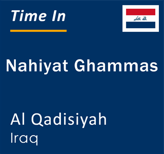 Current local time in Nahiyat Ghammas, Al Qadisiyah, Iraq