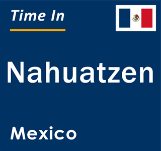 Current local time in Nahuatzen, Mexico