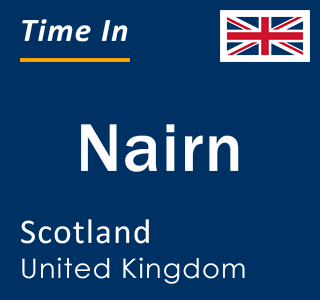 Current local time in Nairn, Scotland, United Kingdom