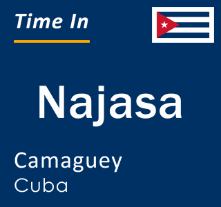 Current local time in Najasa, Camaguey, Cuba