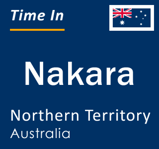 Current local time in Nakara, Northern Territory, Australia