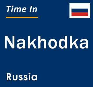 Current local time in Nakhodka, Russia