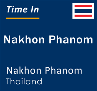 Current local time in Nakhon Phanom, Nakhon Phanom, Thailand