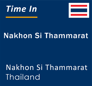 Current local time in Nakhon Si Thammarat, Nakhon Si Thammarat, Thailand