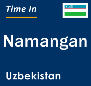 Current local time in Namangan, Uzbekistan