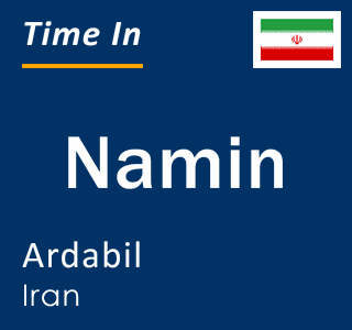 Current local time in Namin, Ardabil, Iran